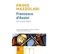Francesco d'Assisi. Un uomo libero (Primo Mazzolari)