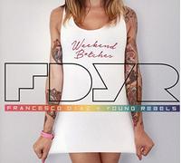 francesco diaz & young rebels - Weekend B*tches