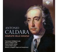 Francesco Galligioni/Alberto Galligioni/Paolo Zuccheri/Lorenzo Feder - Caldara: Complete Cello Sonatas