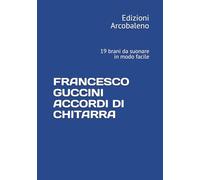 FRANCESCO GUCCINI ACCORDI DI CHITARRA: 19 brani da suonare in modo facile