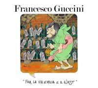 Francesco Guccini - Fra La Via Emilia E Il West