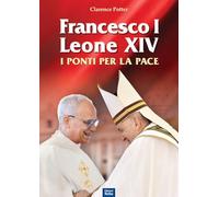 Francesco I e Leone XIV. I ponti per la pace