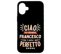 Francesco Idea Regalo Personalizzata Nome Divertente Carcasa para iPhone 16 Plus
