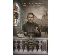 Francesco Maria Zapparoli, tra altare e patria: La storia svelata del prete patriota alle radici del sogno delle Sorelle Agazzi.