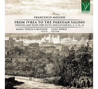 CARLEVATO, MARIA TERESA - FRANCESCO MOLINO: FROM IVREA TO THE PARISIAN SALONS, SONATAS AND DUOS FOR FLUTE