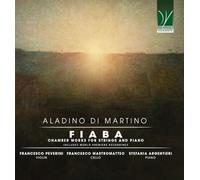 FRANCESCO PEVERINI / FRANCESCO MASTROMATTEO / STEFANIA ARGENTIERI - ALADINO DI MARTINO: FIABA, CHAMBER WORKS FOR STRINGS AND PIANO