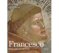 Francesco. Storie della vita del Santo. Ediz. illustrata (Rizzoli Illustrati)