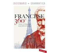 Francese 360°. Dizionario + grammatica. Tutto il francese a portata di mano (Dizionari 360°)