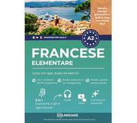 Francese A2 elementare: corso con app, audio ed esercizi: Impara il francese A2 con attività, grammatica, esercizi, vocabolario e audio. Per studio ... l'insegnante. Preparazione al DELF.: 2 (FLE)