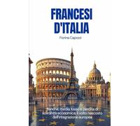 Francesi d’Italia: Banche, media, lusso e perdita di sovranità economica: il lato nascosto dell’integrazione europea