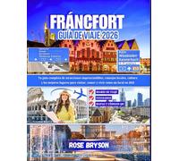 FRÁNCFORT GUÍA DE VIAJE 2026: Tu guía completa de atracciones imprescindibles, consejos locales, cultura y los mejores lugares para visitar, comer y vivir como un local en 2026