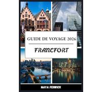 FRANCFORT GUIDE DE VOYAGE 2026