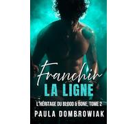 Franchir la ligne: Un rival torride pour les amoureux, une romance de rockstar (L'héritage du Blood & Bone)