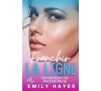 Franchir la ligne: Une romance interdite et brûlante entre chirurgiennes (Les médecins de Phoenix Ridge)