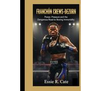 FRANCHÓN CREWS-DEZURN: Power, Pressure, and the Dangerous Road to Boxing Immortality.