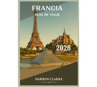 FRANCIA GUÍA DE VIAJE 2026