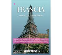 Francia Guía de viaje de 2026: Descubra París, la Provenza, la Riviera Francesa y más allá con consejos de expertos, itinerarios, gastronomía, cultura y joyas ocultas.