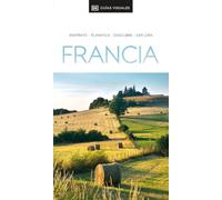 Francia (Guías Visuales): Inspírate, planifica, descubre, explora (Guías de viaje)