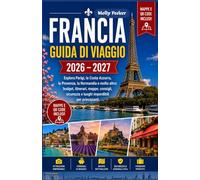 FRANCIA GUIDA DI VIAGGIO 2026 - 2027 Esplora Parigi, la Costa Azzurra, la Provenza, la Normandia e molto altro: budget, itinerari, mappe, consigli, sicurezza e luoghi imperdibili per principianti.