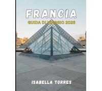 FRANCIA GUIDA DI VIAGGIO 2026: Scopri Parigi, la Provenza, la Costa Azzurra e oltre con consigli essenziali, approfondimenti locali e destinazioni imperdibili