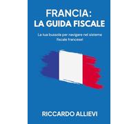 Francia: la Guida Fiscale: La tua bussola per navigare nel sistema fiscale francese!