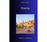 Francia: La nazione che si pensa come idea (Viaggi e Sorprese)