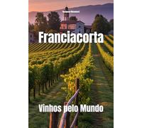 Franciacorta: Vinhos pelo Mundo (Wines of the World: Italy)