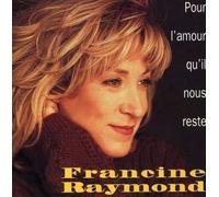 Francine Raymond - Pour L'amour Qu'il Nous Reste