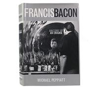 Francis Bacon: Anatomy of an Enigma