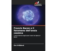 Francis Bacon e il fenomeno dell'ansia cosmica: L'ansia interiore degli esseri umani nei dipinti di Bacon