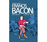 Francis Bacon. La violenza di una rosa (Graphic novel)