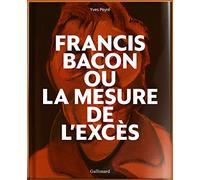 Francis Bacon ou La mesure de l'excès