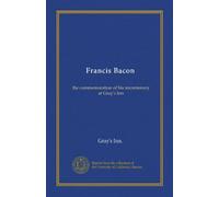 Francis Bacon: the commemoration of his tercentenary at Gray's Inn