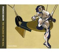 Francis Bacon: The Violence of the Real