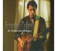 Cabrel, Francis - La Tournee Des Bodegas...