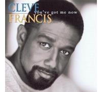 Francis, Cleve - You've Got Me Now