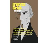 Francis Crick (1916-2004). Estudio crítico de «La búsqueda científica del alma» (Colección Ciudadanía y Valores. Una lectura crítica al pensamiento contemporáneo)