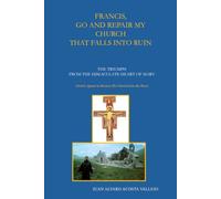 FRANCIS GO AND REPAIR MY CHURCH THAT FALLS INTO RUINS: THE TRIUMPH OF MARY'S IMMACULATE HEART