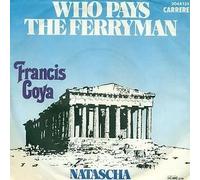 Francis Goya - Who Pays The Ferryman / Natascha - Carrere - 2044 135