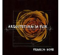 Francis Hime - Arquitetura Da Flor