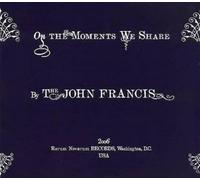 Francis John - On the Moments We Share