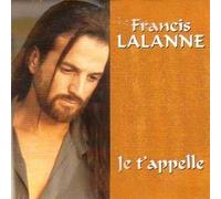 Francis Lalanne - Je T'Appelle