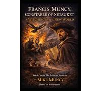 Francis Muncy, Constable Of Setauket: A Witching In the New World (The Muncy Chronicles)