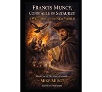 Francis Muncy, Constable Of Setauket: A Witching In the New World (The Muncy Chronicles)