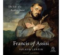 Francis of Assisi: The Life of a Restless Saint