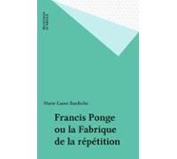 Francis Ponge Ou La Fabrique De La Répétition (ebook)