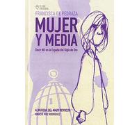 Francisca Pedraza, mujer y media: Decir "NO" en la España del Siglo de Oro (Novela Gráfica)