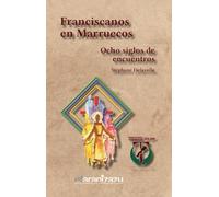 Franciscanos en Marruecos: Ocho siglos de encuentros (ESPIRITUALIDAD FRANCISCANA)