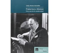 Francisco Alonso. Otra cara de la modernidad (Música Hispana. Textos. Biografías)