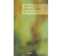 Francisco de Asis. El más humano de todos los santos (Maestros Espirituales)